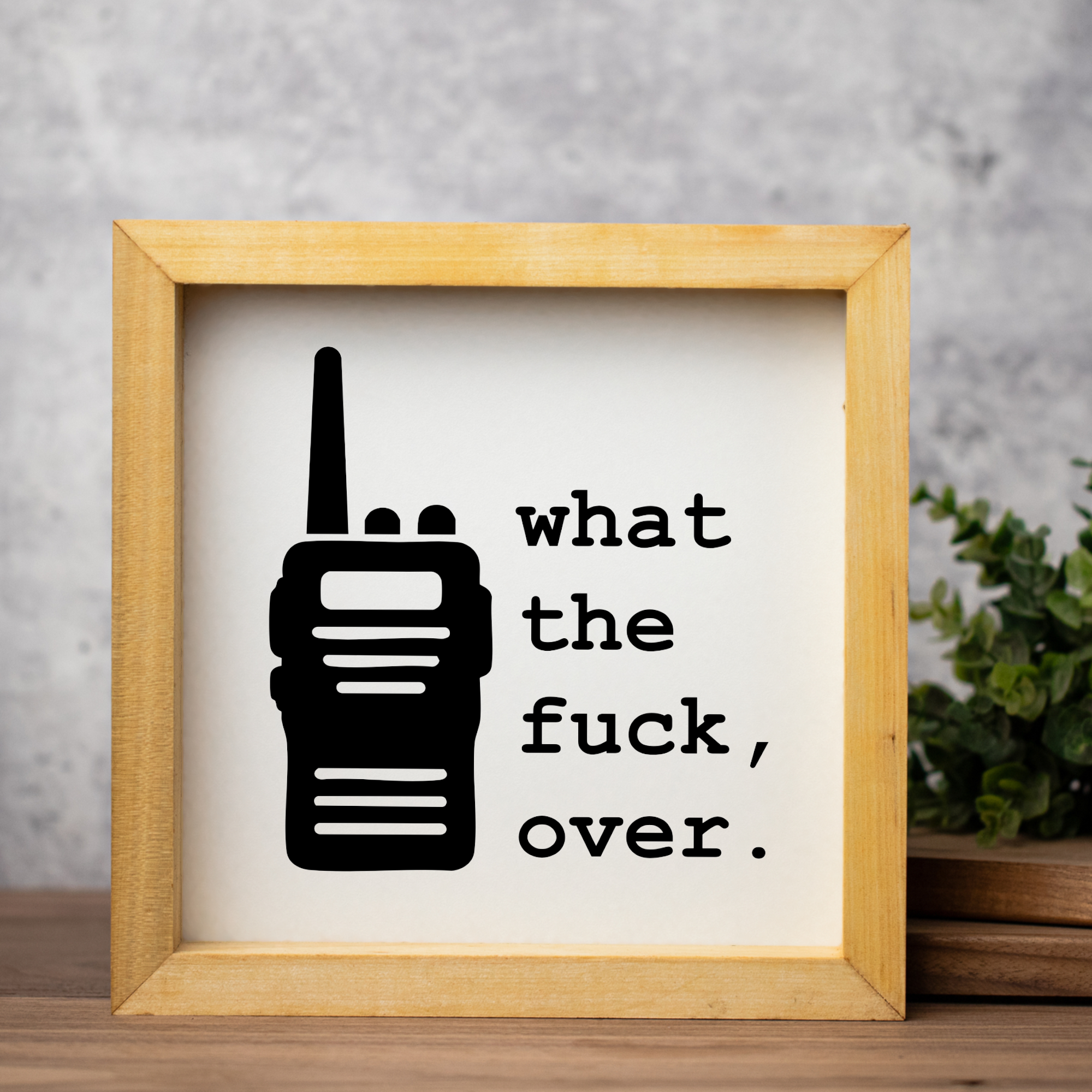 What The Fuck, Over Wood Framed Wall Art