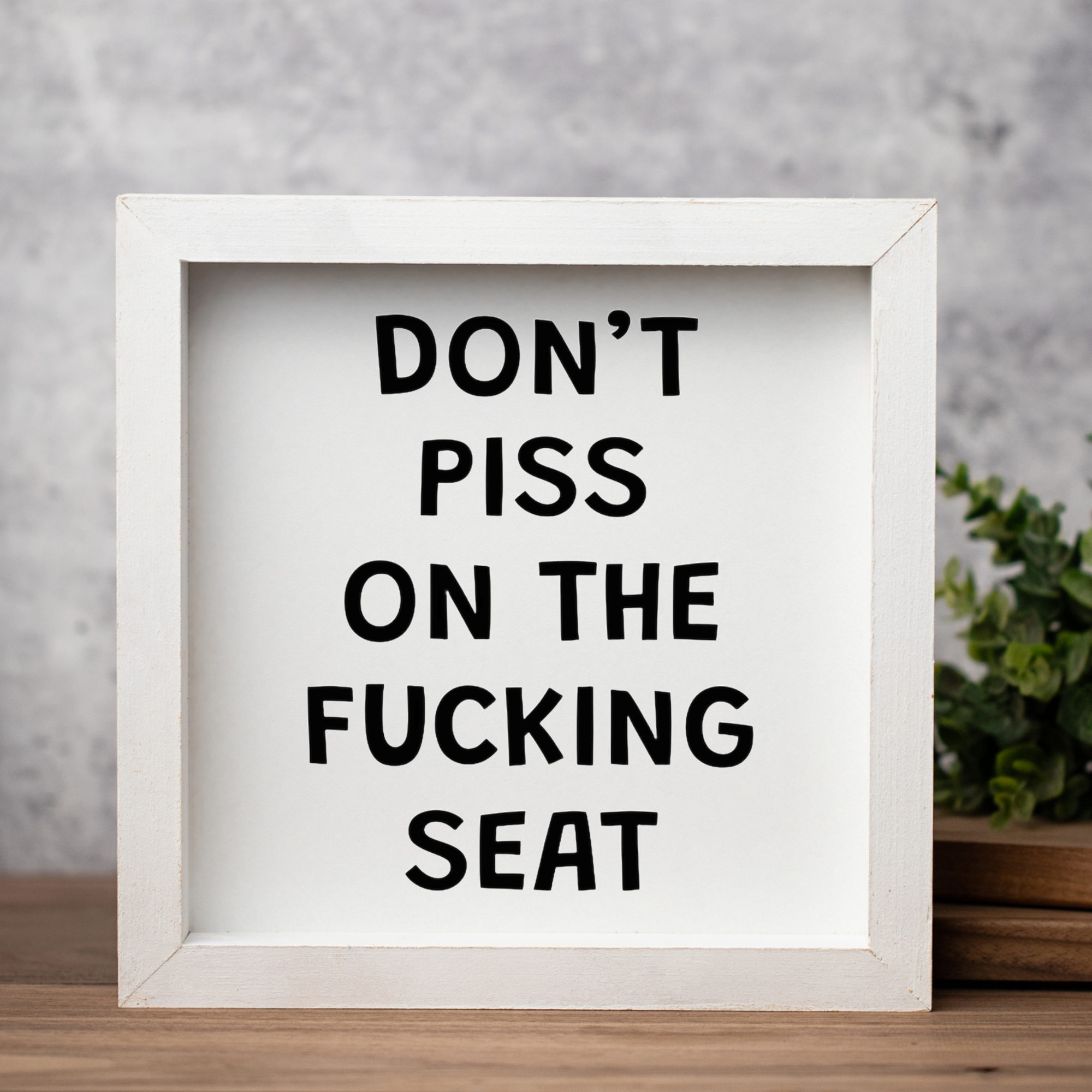 Don't Piss On The Fucking Seat Framed Wall Art