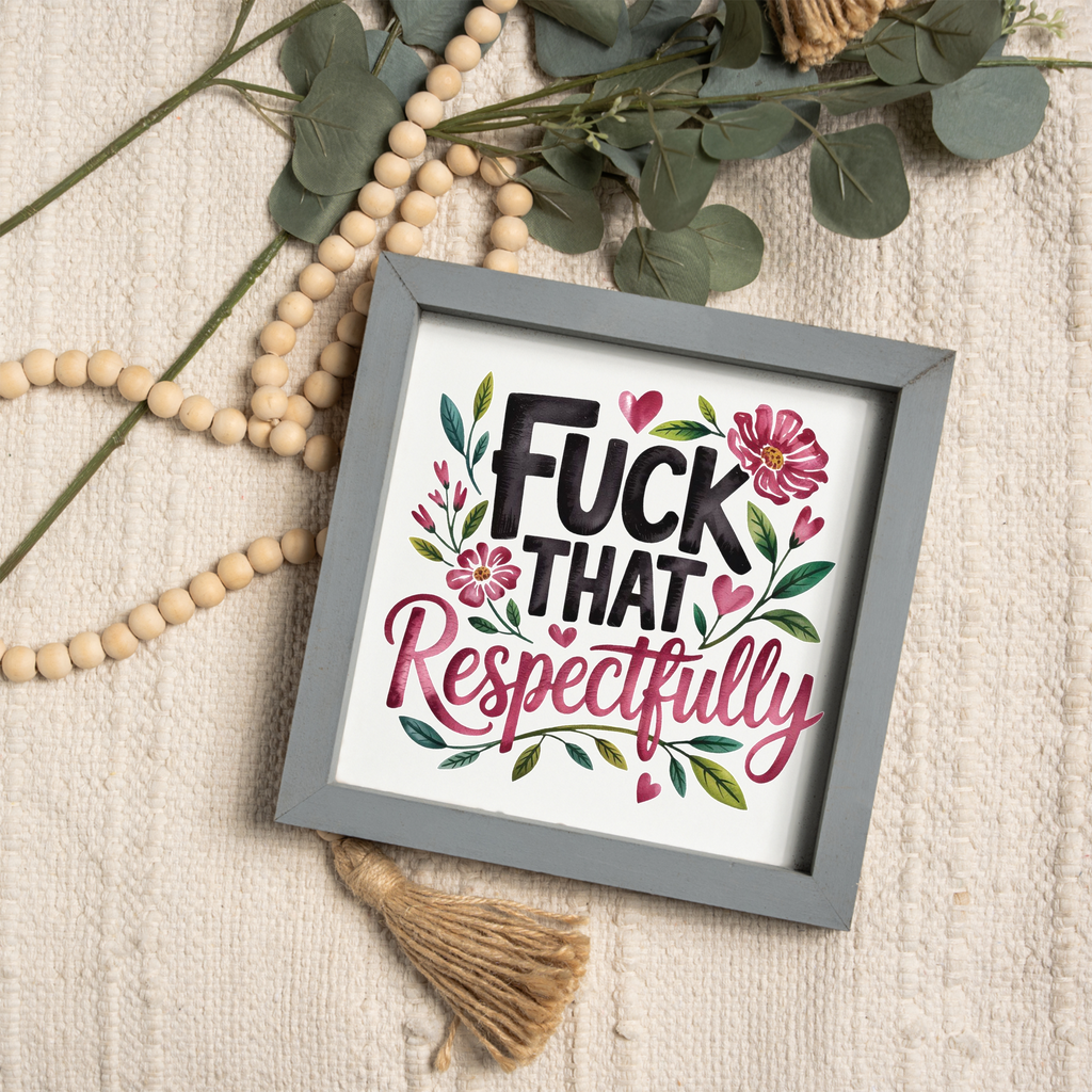 Fuck That Respectfully Wood Framed Wall Art