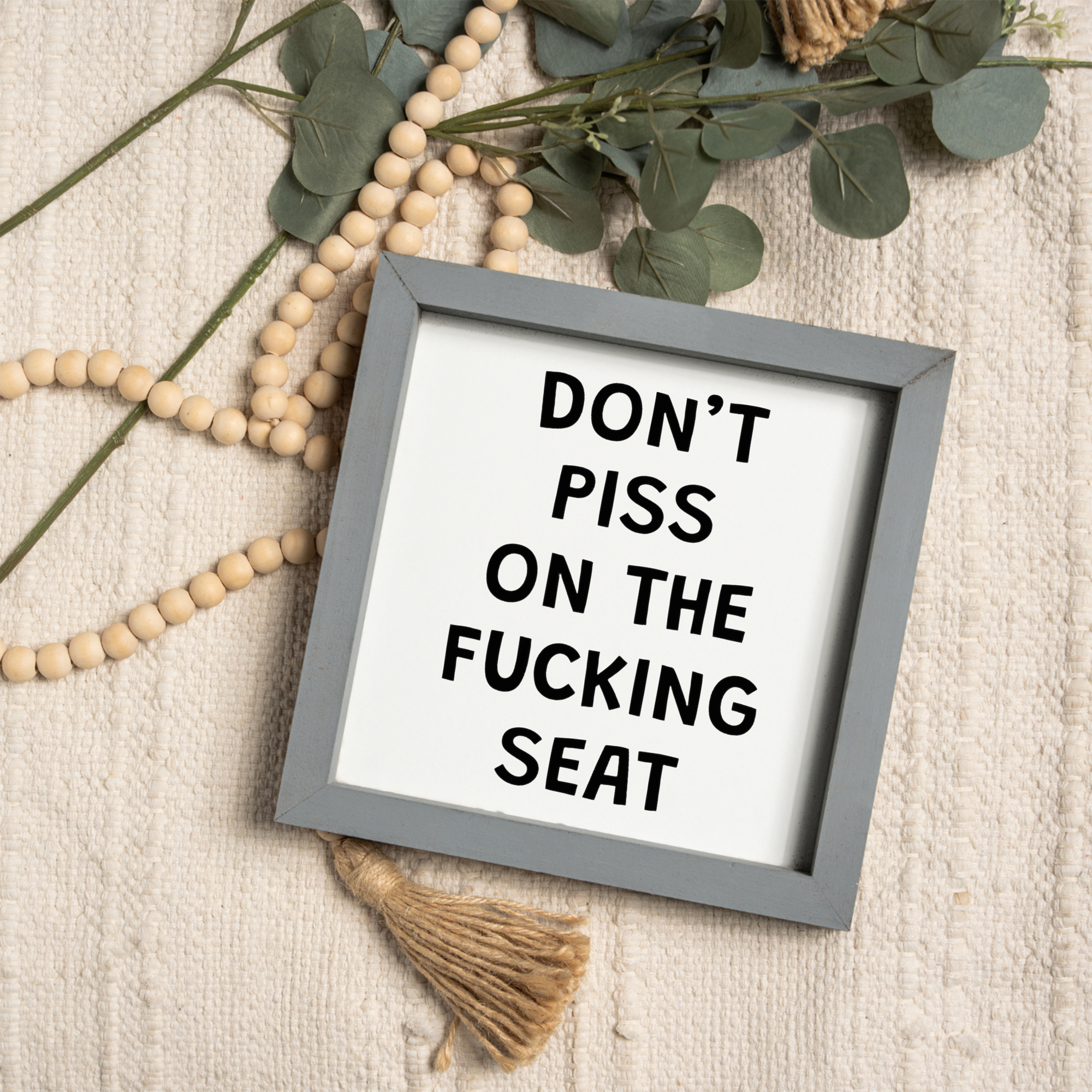 Don't Piss On The Fucking Seat Framed Wall Art