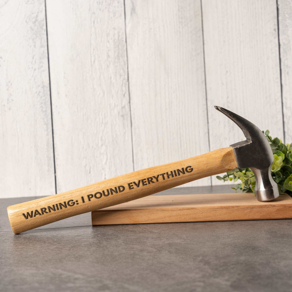 Warning, I Pound Everything Engraved Hammer