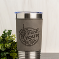 Fuck Your Feelings Leather Wrapped Tumbler