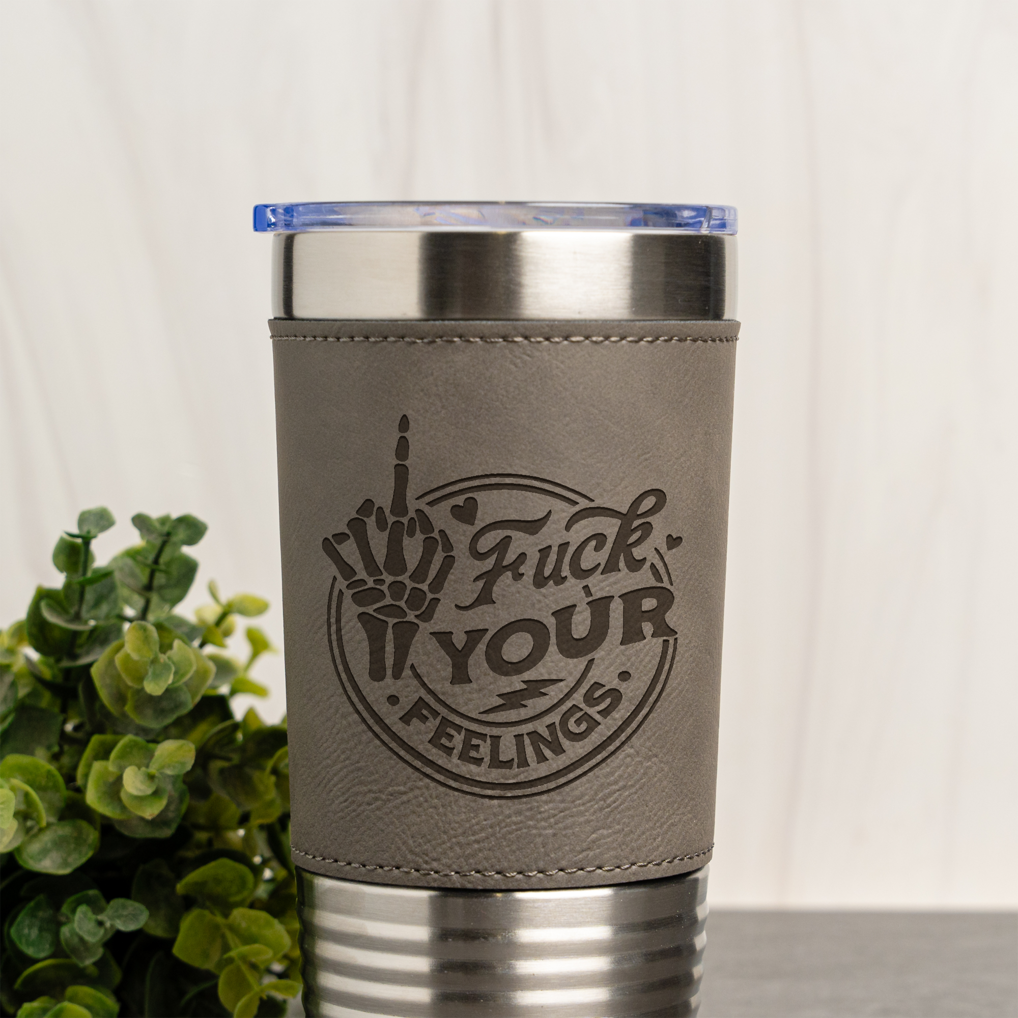 Fuck Your Feelings Leather Wrapped Tumbler