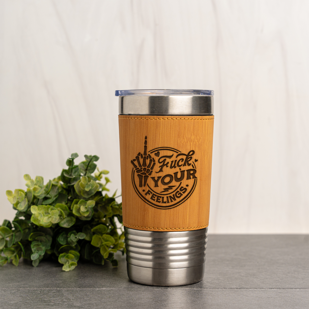 Fuck Your Feelings Leather Wrapped Tumbler