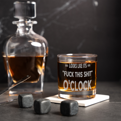 "Looks Like It's Fuck This Shit O'Clock" Rocks Glass