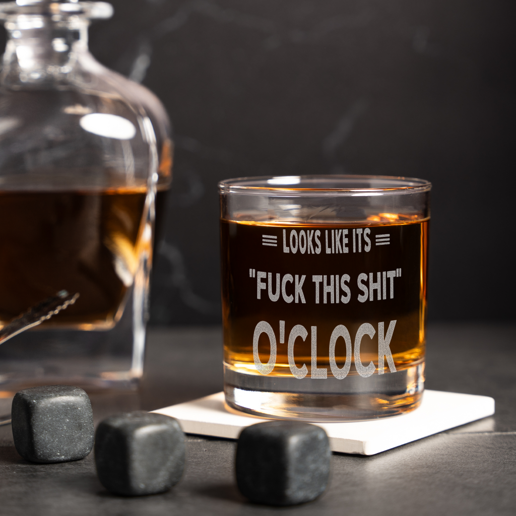 "Looks Like It's Fuck This Shit O'Clock" Rocks Glass